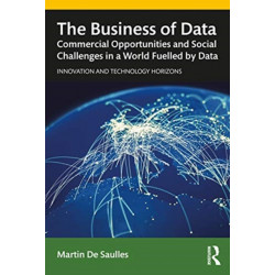 The Business of Data: Commercial Opportunities and Social Challenges in a World Fuelled by Data