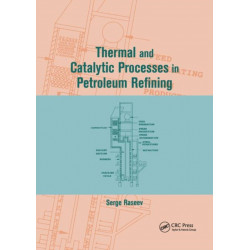 Thermal and Catalytic Processes in Petroleum Refining