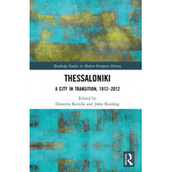 Thessaloniki: A City in Transition, 1912–2012