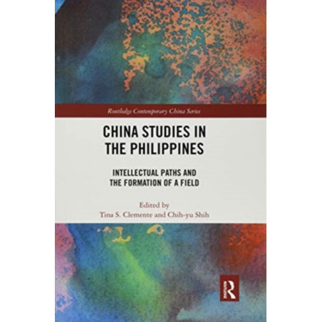 China Studies in the Philippines: Intellectual Paths and the Formation of a Field