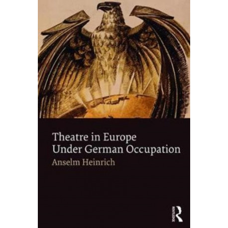 Theatre in Europe Under German Occupation