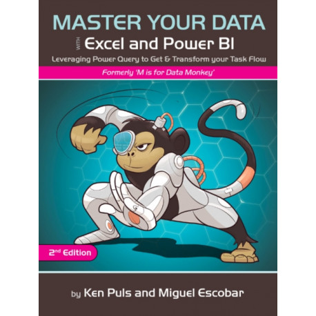 Master Your Data with Excel and Power BI: Leveraging Power Query to Get & Transform Your Task Flow
