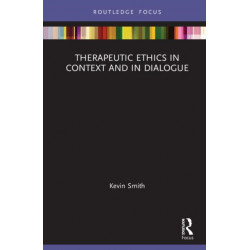 Therapeutic Ethics in Context and in Dialogue