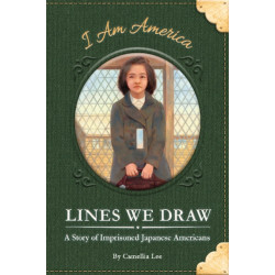 Lines We Draw: A Story of Imprisoned Japanese Americans