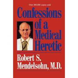 Confessions of a Medical Heretic