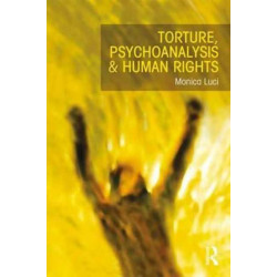 Torture, Psychoanalysis and Human Rights