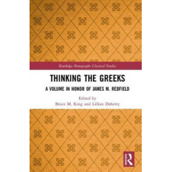 Thinking the Greeks: A Volume in Honor of James M. Redfield