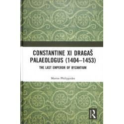 Constantine XI Dragas Palaeologus (1404–1453): The Last Emperor of Byzantium