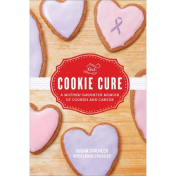 The Cookie Cure: A Mother-Daughter Memoir
