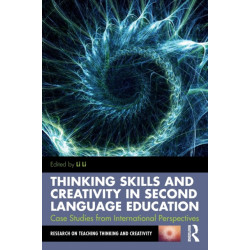 Thinking Skills and Creativity in Second Language Education: Case Studies from International Perspectives