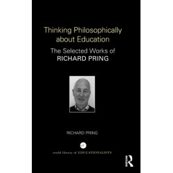 Thinking Philosophically about Education: The Selected Works of Richard Pring