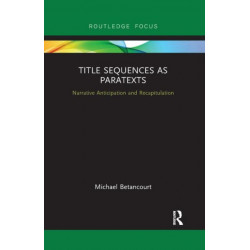 Title Sequences as Paratexts: Narrative Anticipation and Recapitulation