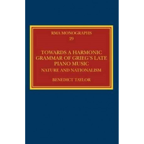 Towards a Harmonic Grammar of Grieg's Late Piano Music: Nature and Nationalism