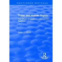 Trade and Human Rights: The Ethical Dimension in US - China Relations