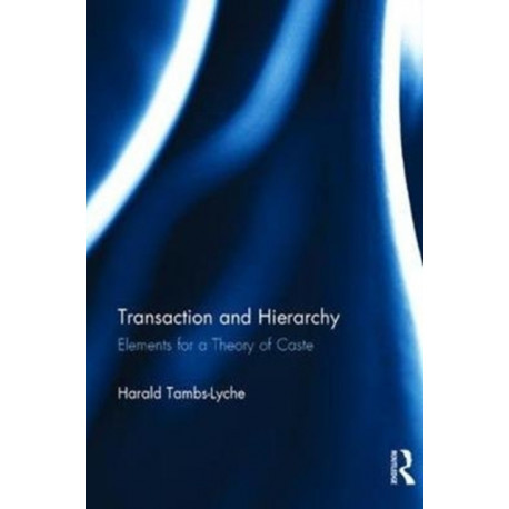 Transaction and Hierarchy: Elements for a Theory of Caste