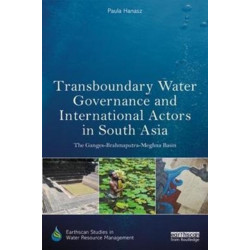 Transboundary Water Governance and International Actors in South Asia: The Ganges-Brahmaputra-Meghna Basin