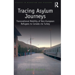 Tracing Asylum Journeys: Transnational Mobility of Non-European Refugees to Canada via Turkey