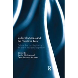 Cultural Studies and the 'Juridical Turn': Culture, law, and legitimacy in the era of neoliberal capitalism