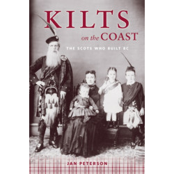 Kilts on the Coast: The Scots Who Built BC