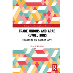 Trade Unions and Arab Revolutions: Challenging the Regime in Egypt