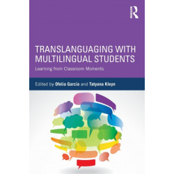 Translanguaging with Multilingual Students: Learning from Classroom Moments
