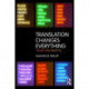 Translation Changes Everything: Theory and Practice