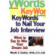 KeyWords to Nail Your Job Interview: What to Say to Win Your Dream Job