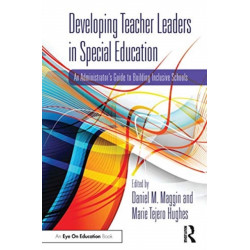 Developing Teacher Leaders in Special Education: An Administrator’s Guide to Building Inclusive Schools