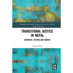 Transitional Justice in Nepal: Interests, Victims and Agency