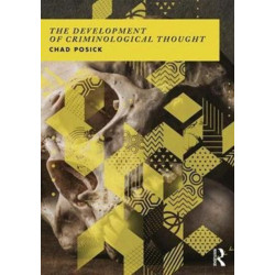 The Development of Criminological Thought: Context, Theory and Policy