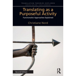 Translating as a Purposeful Activity: Functionalist Approaches Explained