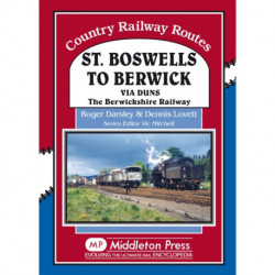 St Boswells to Berwick: Via Duns the Berswickshire Railway