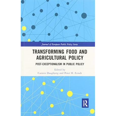 Transforming Food and Agricultural Policy: Post-exceptionalism in public policy