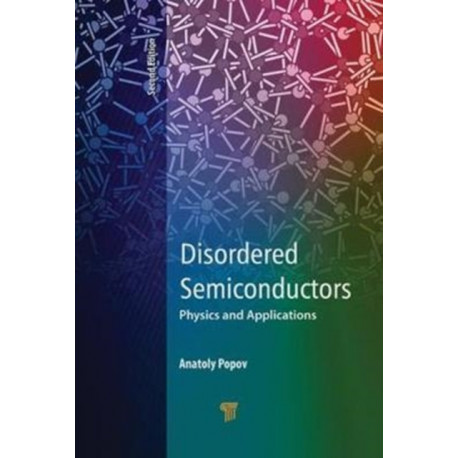 Disordered Semiconductors Second Edition: Physics and Applications