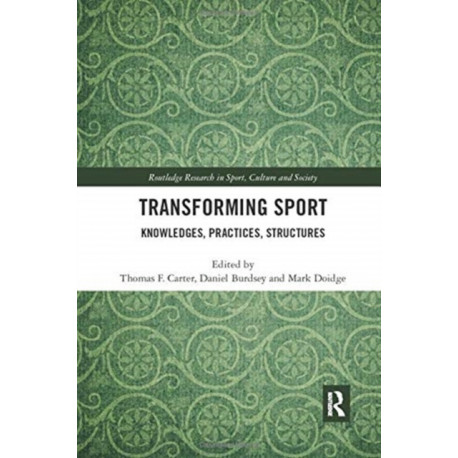 Transforming Sport: Knowledges, Practices, Structures