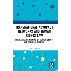 Transnational Advocacy Networks and Human Rights Law: Emergence and Framing of Gender Identity and Sexual Orientation