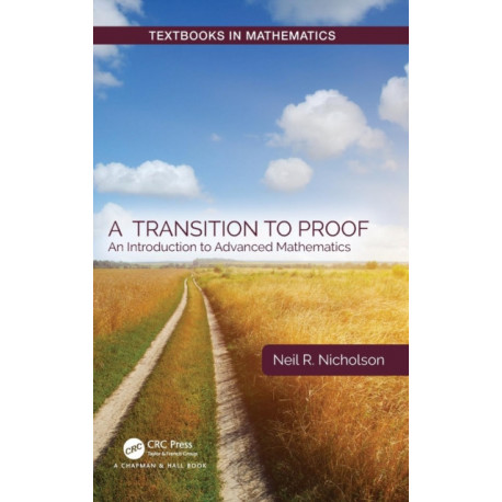 A Transition to Proof: An Introduction to Advanced Mathematics