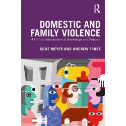 Domestic and Family Violence: A Critical Introduction to Knowledge and Practice