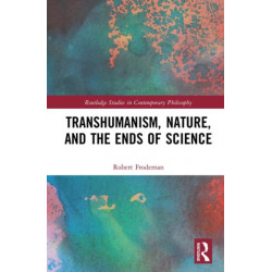 Transhumanism, Nature, and the Ends of Science