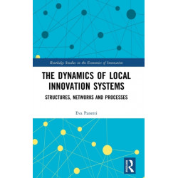 The Dynamics of Local Innovation Systems: Structures, Networks and Processes