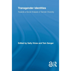 Transgender Identities: Towards a Social Analysis of Gender Diversity