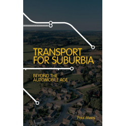 Transport for Suburbia: Beyond the Automobile Age