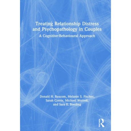 Treating Relationship Distress and Psychopathology in Couples: A Cognitive-Behavioural Approach