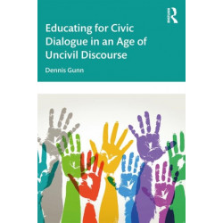 Educating for Civic Dialogue in an Age of Uncivil Discourse