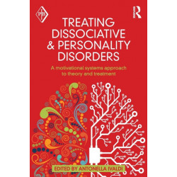 Treating Dissociative and Personality Disorders: A Motivational Systems Approach to Theory and Treatment