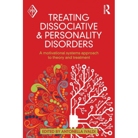 Treating Dissociative and Personality Disorders: A Motivational Systems Approach to Theory and Treatment