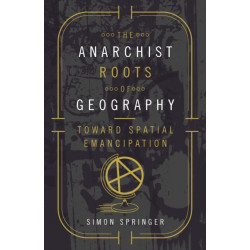 The Anarchist Roots of Geography: Toward Spatial Emancipation