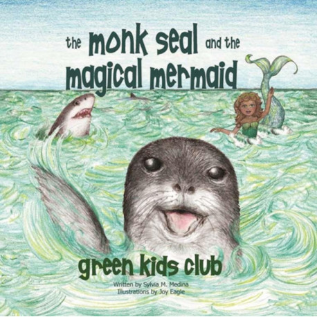 The Monk Seal and the Magical Mermaid