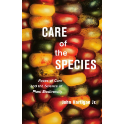 Care of the Species: Races of Corn and the Science of Plant Biodiversity