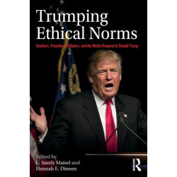 Trumping Ethical Norms: Teachers, Preachers, Pollsters, and the Media Respond to Donald Trump